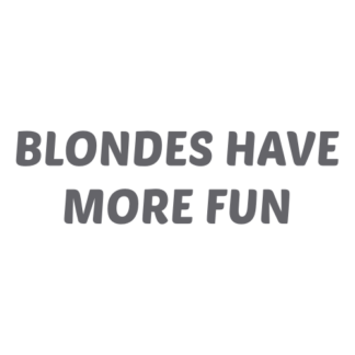 Blondes Have More Fun Decal (Grey)